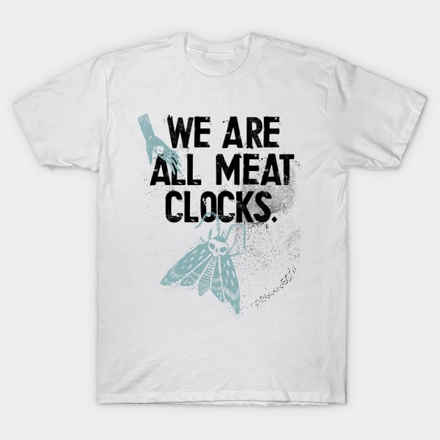 We Are All Meat Clocks Existential Crisis T-Shirt by Lunomerchedes